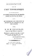 Dissertation sur l'art typographique contenant: un apperçu historique de ses progrès durant le XV et le XVI siècle et des recherches sur l'influence de cet art sur les lumières de l'espèce humaine