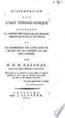 Dissertation sur l'art typographique contenant un apperçu [sic] historique de ses progrès durant le XV et le XVI siècle et des recherches sur l'influence de cet art sur les lumières de l'espèce humaine