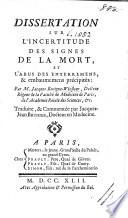 Dissertation sur l'incertitude des signes de la mort, et l'abus des enterremens & embaumemens précipités