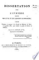 Dissertation sur l'ivresse produite par le vin et les liqueurs alcoholiques; thèse, etc