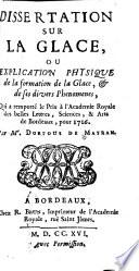 Dissertation Sur La Glace, Ou Explication Physique de la formation de la Glace, et de ses divers Phenomenes