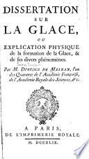 Dissertation sur la glace, ou, Explication physique de la formation dela glace, & de ses divers phénomènes
