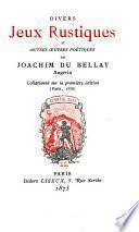 Divers jeux rustiques et autres œuvres poétiques de Joachim Du Bellay, Angevin