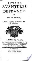 Diverses avantures de France et d'Espagne. Nouvelles galantes & historiques. [The dedication signed: le Chevalier de Mailly.]