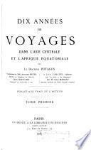 Dix années de voyages dans l'Asie Centrale et l'Afrique Êquatoriale