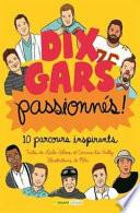 Dix gars passionnés !