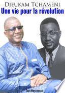 Djeukam Tchameni : une vie pour la révolution
