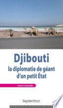 Djibouti : la diplomatie de géant d'un petit État