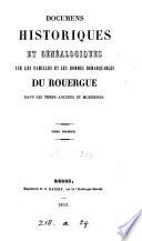 Documens historiques et généalogiques sur les familles et les hommes remarquables du Rouergue [by H. de Barrau].