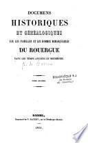 Documens historiques et généalogiques sur les familles et les hommes remarquables du Rouergue dans les temps anciens et modernes