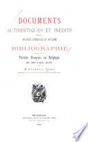 Documents authentiques et inédits tirés des Archives générales du royaume et bibliographie concernant le théâtre français en Belgique