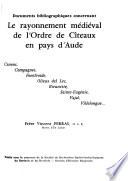 Documents bibliographiques concernant le rayonnement médiéval de l'Ordre de Cîteaux en pays d'Aude ...