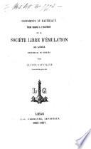 Documents et matériaux pour servir à l'histoire de la Société libre d'émulation de Liége