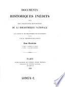 Documents historiques inédits tires des collections manuscrites de la Bibliotheque Royale et des archives ou des bibliotheques des départements