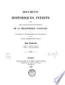 Documents Historiques Inédits Tirés des Collections Manuscrites de la Bibliothèque Royale et des Archives ou des Bibliothèques des Départements