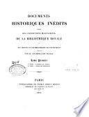 Documents Historiques Inédits Tirés des Collections Manuscrites de la Bibliothèque Royale et des Archives ou des Bibliothèques des Départements