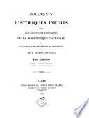 Documents historiques inédits tirés des collections manuscrites de la Bibliothèque royale et des archives ou des bibliothèques des départements publiés par M. Champollion Figeac