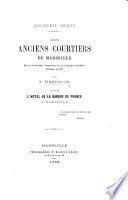 Documents inédits. Les anciens courtiers de Marseille jusqu'à la première suppression du privilège par l'Assemblée Nationale en 1791 ... suivis de l'Hôtel de la banque de France à Marseille