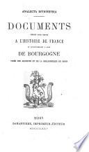 Documents inédits pour servir à l'Histoire de France et particulièrement à celle de Bourgogne