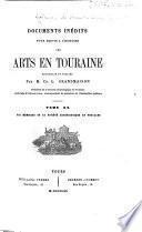 Documents inédits pour servir à l'histoire des arts en Touraine, recueillis et publiés par M. C. Loizeau Grandmaison