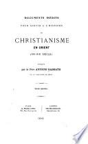 Documents inédits pour servir à l'histoire du christianisme en orient [XVIe-XIXe siècle]