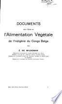 Documents pour l'étude de l'alimentation végétale de l'indigène du Congo belge