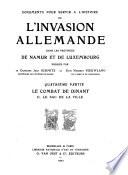 Documents pour servir à l'histoire de l'invasion allemande dans les provinces de Namur et de Luxembourg
