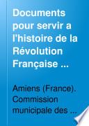 Documents pour servir à l'histoire de la révolution française dans la ville d'Amiens: États généraux de 1789
