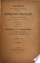 Documents pour servir à l'histoire de la révolution française dans la ville d'Amiens: Registres aux délibérations de l'administration municipale du ler janvier 1789 au 18 brumaire an VIII. Année 1789
