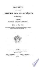 Documents pour servir à l'histoire des bibliothèques en Belgique et de leurs principales curiosités littéraires