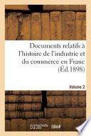 Documents Relatifs A L'Histoire de L'Industrie Et Du Commerce En France