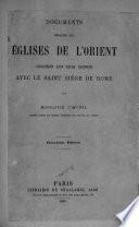 Documents relatifs aux Églises de l'Orient considérés dans leurs rapports avec la Saint Siége de Rome