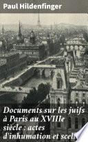 Documents sur les juifs à Paris au XVIIIe siècle : actes d'inhumation et scellés
