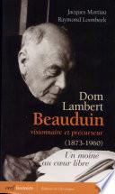 Dom Lambert Beauduin, visionnaire et précurseur (1873-1960)