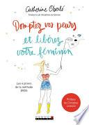 Domptez vos peurs et libérez votre féminin