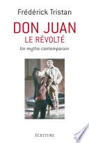 Don Juan le révolté - Un mythe contemporain