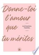 Donne-toi l'amour que tu mérites