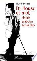 Dr House et moi, simple praticien hospitalier