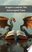 Dragon's Lexicon: The Uncorrupted Tome