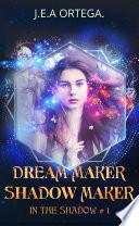 Dream maker - Shadow maker