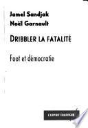 Dribbler la fatalité