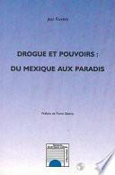 DROGUE ET POUVOIRS : DU MEXIQUE AU PARADIS