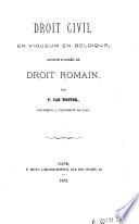 Droit civil en vigueur en Belgique, annoté d'après le droit romain