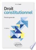 Droit constitutionnel. Théorie générale - 2e édition
