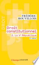 Droit constitutionnel (Tome 2) - La Ve République
