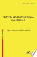 Droit du contentieux fiscal camerounais