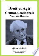 Droit et Agir Communicationnel : Penser avec Habermas