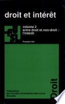 Droit et intérêt: Entre droit et non-droit, l'intérêt : essai sur les fonctions qu'exerce la notion d'intérêt en droit privé