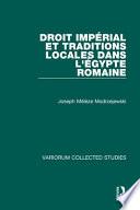 Droit impérial et traditions locales dans l'Egypte romaine