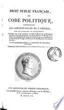 Droit public français, ou Code politique, contenant les constitutions de l'empire